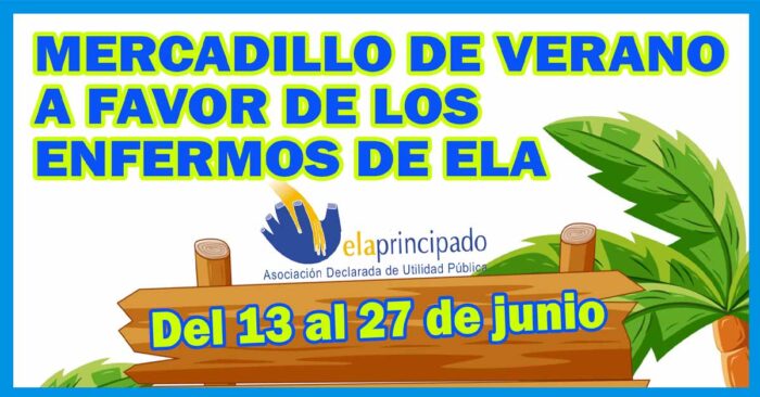 Cartel Mercadillo de verano de ELA Principado del 13 al 27 de junio de 2024